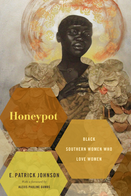 Honeypot: Black Southern Women Who Love Women - E. Patrick Johnson
