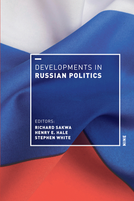 Developments in Russian Politics 9 - Richard Sakwa