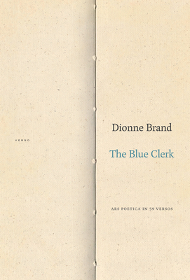 The Blue Clerk: Ars Poetica in 59 Versos - Dionne Brand
