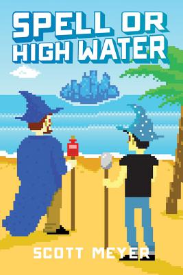 Spell or High Water - Scott Meyer