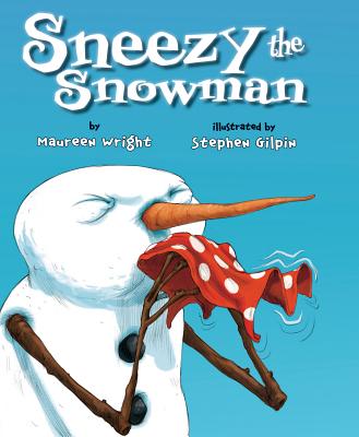Sneezy the Snowman - Maureen Wright