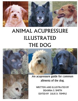 Animal Acupressure Illustrated The Dog - Deanna S. Smith