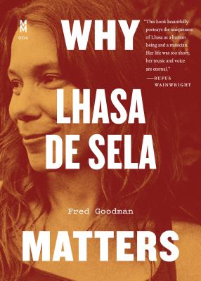Why Lhasa de Sela Matters - Fred Goodman