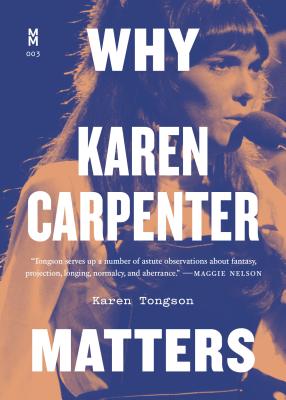 Why Karen Carpenter Matters - Karen Tongson