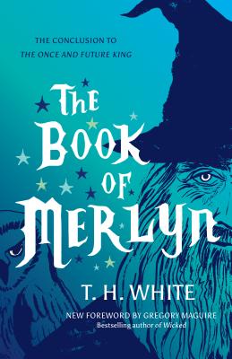 The Book of Merlyn: The Conclusion to the Once and Future King - T. H. White