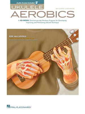 Ukulele Aerobics: For All Levels: From Beginner to Advanced [With CD (Audio)] - Chad Johnson