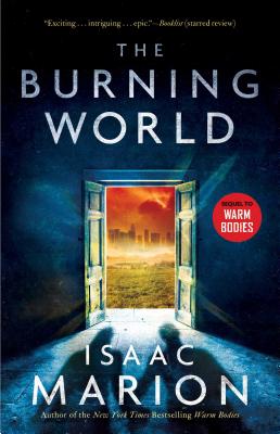 The Burning World, Volume 2: A Warm Bodies Novel - Isaac Marion