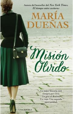 Mision Olvido (the Heart Has Its Reasons Spanish Edition): Una Novela - Maria Duenas
