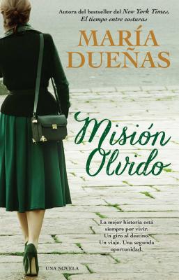 Mision Olvido (the Heart Has Its Reasons Spanish Edition): Una Novela - Maria Duenas