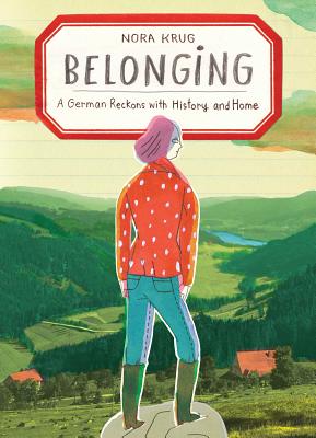 Belonging: A German Reckons with History and Home - Nora Krug