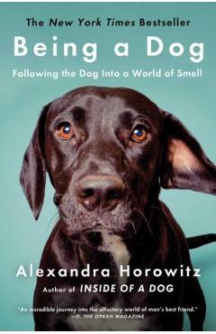 Poza produsului Being a Dog: Following the Dog Into a World of Smell - Alexandra Horowitz