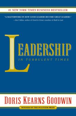 Leadership: In Turbulent Times - Doris Kearns Goodwin