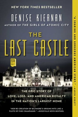 The Last Castle: The Epic Story of Love, Loss, and American Royalty in the Nation's Largest Home - Denise Kiernan