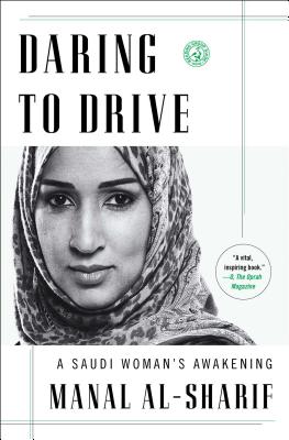 Daring to Drive: A Saudi Woman's Awakening - Manal Al-sharif