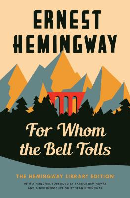For Whom the Bell Tolls: The Hemingway Library Edition - Ernest Hemingway