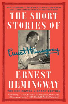 The Short Stories of Ernest Hemingway: The Hemingway Library Edition - Ernest Hemingway