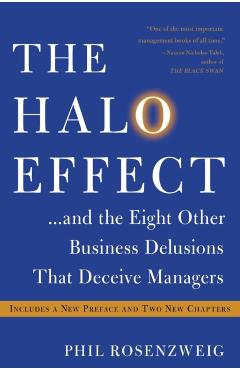 The Halo Effect... and the Eight Other Business Delusions That Deceive Managers - Phil Rosenzweig