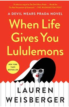 When Life Gives You Lululemons - Lauren Weisberger