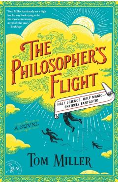 The Philosopher's Flight, Volume 1 - Tom Miller