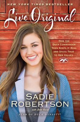 Live Original: How the Duck Commander Teen Keeps It Real and Stays True to Her Values - Sadie Robertson