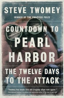 Countdown to Pearl Harbor: The Twelve Days to the Attack - Steve Twomey