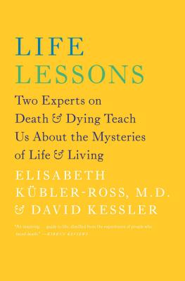 Life Lessons: Two Experts on Death & Dying Teach Us about the Mysteries of Life & Living - Elisabeth K�bler-ross