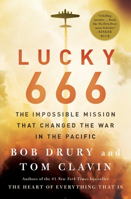 Lucky 666: The Impossible Mission That Changed the War in the Pacific - Bob Drury