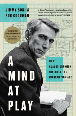 A Mind at Play: How Claude Shannon Invented the Information Age - Jimmy Soni