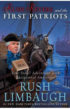 Rush Revere and the First Patriots: Time-Travel Adventures with Exceptional Americans - Rush Limbaugh