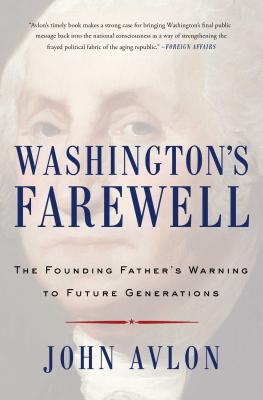 Washington's Farewell: The Founding Father's Warning to Future Generations - John Avlon