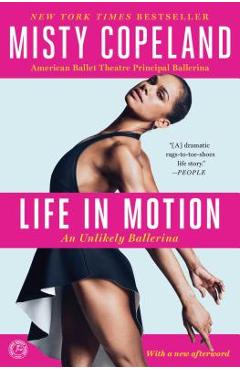 Poza produsului Life in Motion: An Unlikely Ballerina - Misty Copeland