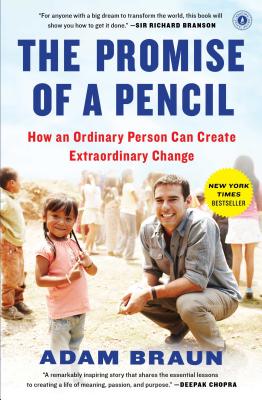 The Promise of a Pencil: How an Ordinary Person Can Create Extraordinary Change - Adam Braun