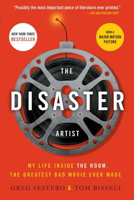The Disaster Artist: My Life Inside the Room, the Greatest Bad Movie Ever Made - Greg Sestero