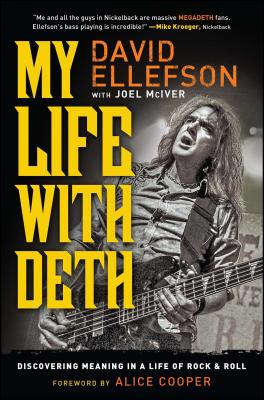My Life with Deth: Discovering Meaning in a Life of Rock & Roll - David Ellefson