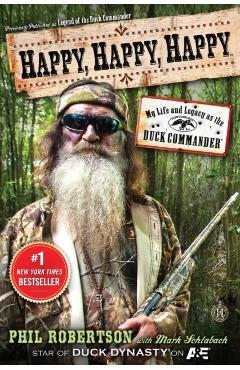 Happy, Happy, Happy: My Life and Legacy as the Duck Commander - Phil Robertson