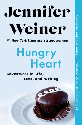 Hungry Heart: Adventures in Life, Love, and Writing - Jennifer Weiner