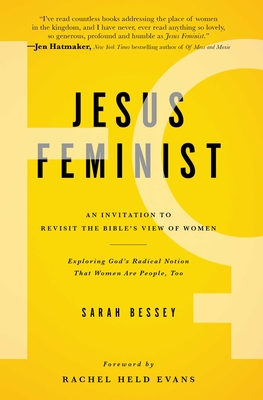 Jesus Feminist: An Invitation to Revisit the Bible's View of Women - Sarah Bessey