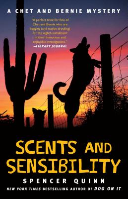 Scents and Sensibility, Volume 8: A Chet and Bernie Mystery - Spencer Quinn