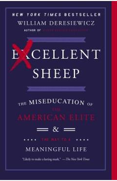 Poza produsului Excellent Sheep: The Miseducation of the American Elite and the Way to a Meaningful Life - William Deresiewicz