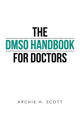 The Dmso Handbook for Doctors - Archie H. Scott