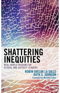 Coperta cărții 'Shattering Inequities: Real-World Wisdom for School and District Leaders - Robin Avelar La Salle'