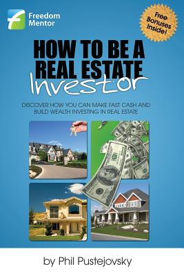 How to be a Real Estate Investor - Phil Pustejovsky