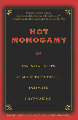 Hot Monogamy: Essential Steps to More Passionate, Intimate Lovemaking - Jo Robinson