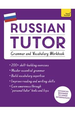 Russian Tutor: Grammar and Vocabulary Workbook (Learn Russian with Teach Yourself): Advanced Beginner to Upper Intermediate Course - Michael Ransome