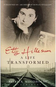 Poza produsului Etty Hillesum: A Life Transformed - Patrick Woodhouse