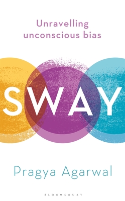 Sway: Unravelling Unconscious Bias - Pragya Agarwal