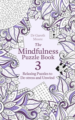 The Mindfulness Puzzle Book 3: Relaxing Puzzles to De-Stress and Unwind - Gareth Moore