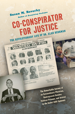 Co-Conspirator for Justice: The Revolutionary Life of Dr. Alan Berkman - Susan M. Reverby