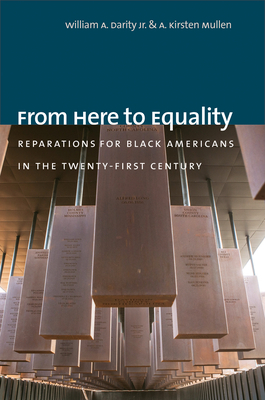 From Here to Equality: Reparations for Black Americans in the Twenty-First Century - William A. Darity