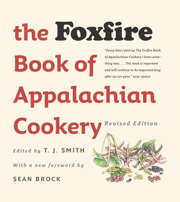 The Foxfire Book of Appalachian Cookery - T. J. Smith
